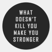 What Doesn't Kill You Make You Stronger Motivation ラウンドシール (正面)