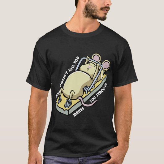 What doesnt kill you makes you stronger (dark) tシャツ (正面)