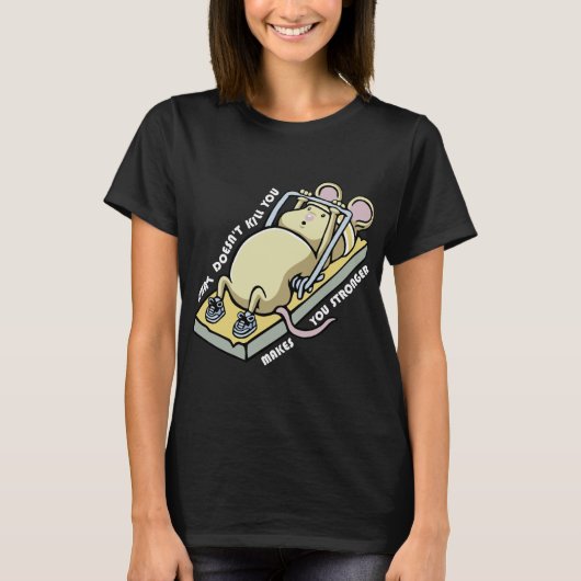 What doesnt kill you makes you stronger (dark) tシャツ (正面)