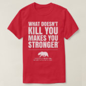 What Doesn't Kill You Makes You Stronger, Except B Tシャツ (デザイン正面)