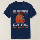What Doesn't Kill You Makes You Stronger - Grizzly Tシャツ (デザイン正面)