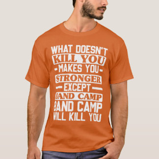 What Doesnt Kill You Makes You Stronger Music Band Tシャツ