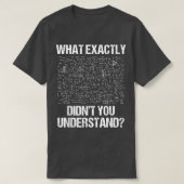 What Eactly Didnt You Understand Physics  Tシャツ (デザイン正面)