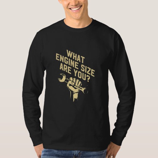 What Engine Size Are You Car Mechanic Auto Car Rep Tシャツ (正面)
