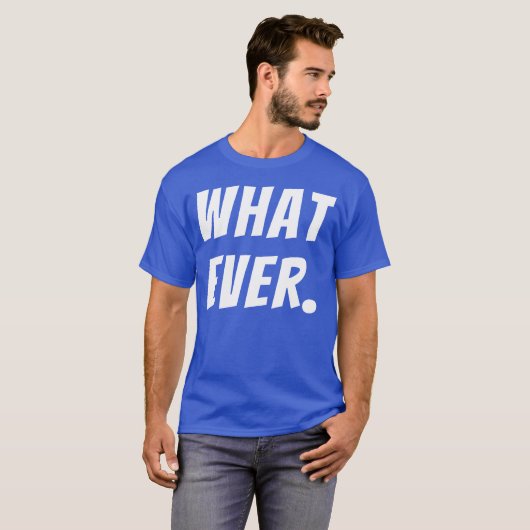 What Ever Funny Quotes funny Tシャツ (正面フル)
