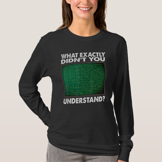 What Exactly Didn't You Understand  Math Teacher Tシャツ (正面)