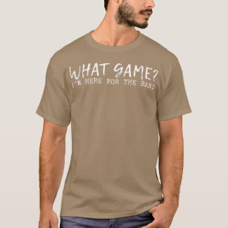 What Game Im Here Forhe Band family Tシャツ