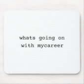 What Going On With My Career  マウスパッド (正面)