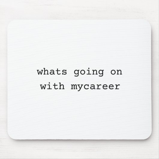 What Going On With My Career  マウスパッド (正面)