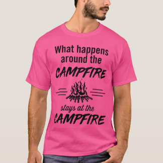 What happens around the campfire stays at the camp tシャツ