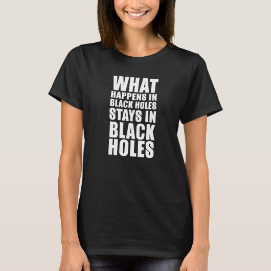 What Happens At Black Hole Stay In Black Holes   S Tシャツ (正面)