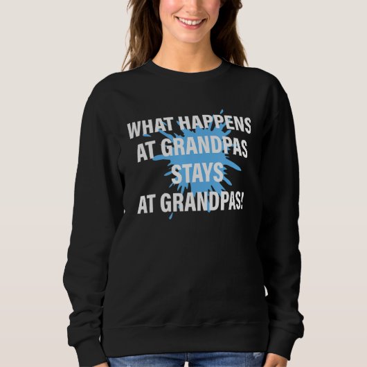 What Happens At Grandpas Stays At Grandpas Apparel スウェットシャツ (正面)