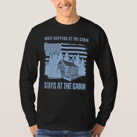 What Happens at the Cabin Stays at the Cabin     C Tシャツ (正面)