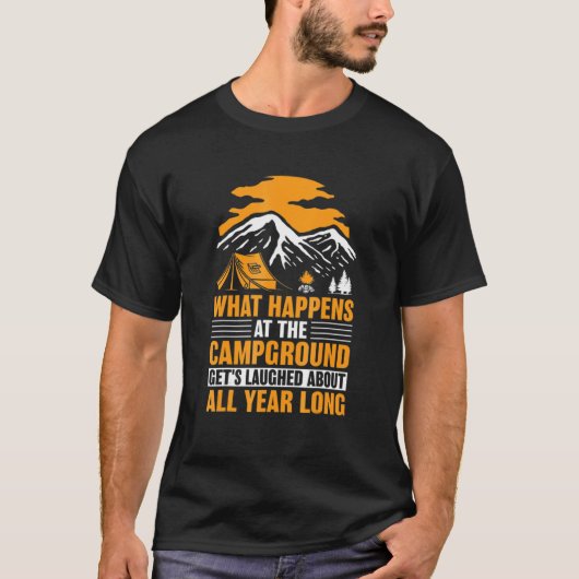 What Happens At The Campground Gets Laughed About  Tシャツ (正面)