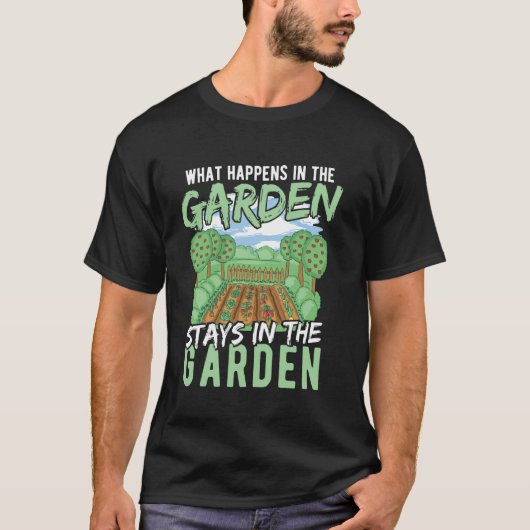 What Happens in the Garden Stays in the Garden Tシャツ (正面)