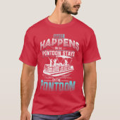 What Happens onhe Pontoon Stays onhe Pontoon vinta Tシャツ (正面)