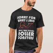 what I said when riding rollercoasters rollercoast Tシャツ (正面)