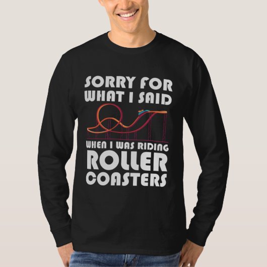 what I said when riding rollercoasters rollercoast Tシャツ (正面)