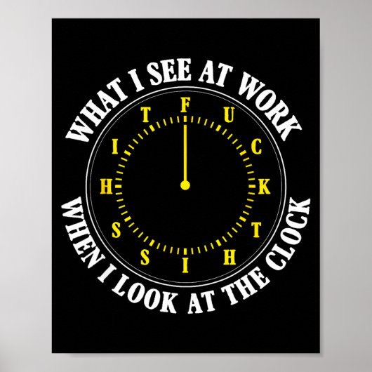 What I See At Work When I Look At The Clock Funny  ポスター (正面)