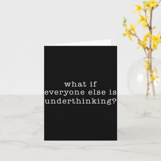What If Everyone Else Is Underthinking_ Funny Quot カード (黄色い花)