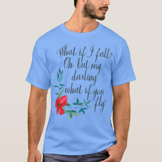 What If I Fall What If You Fly Tシャツ