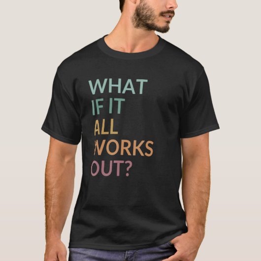What If It All Works Out Floral Quote Mental Healt Tシャツ (正面)