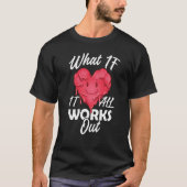 What if it all works out hope quotes tシャツ (正面)