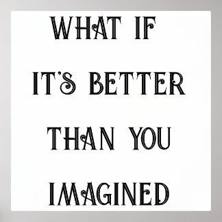 What If It's Better Than You Imagined Motivational 箔ポスター