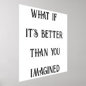 What If It's Better Than You Imagined Motivational 箔ポスター (レイダウン)