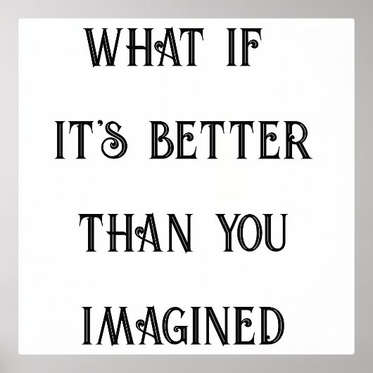 What If It's Better Than You Imagined Motivational 箔ポスター (正面)
