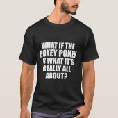 What If The Hokey Key , Funny Quote Tee Gift  Tシャツ (正面)