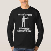 What is your brother going to say  sarcastic camer tシャツ (正面)