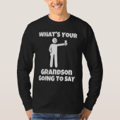 What is your grandson going to say   sarcastic cam tシャツ (正面)
