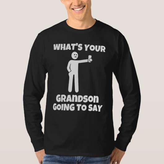 What is your grandson going to say sarcastic cam tシャツ (正面)