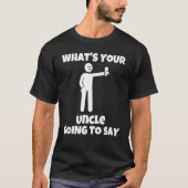 What is your uncle going to say sarcastic camera tシャツ (正面)