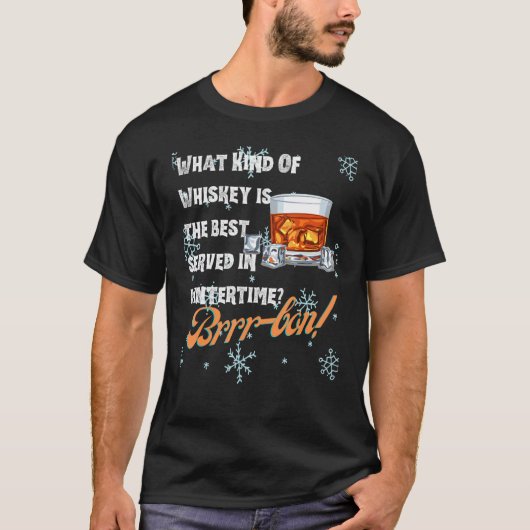 What Kind Of Whiskey Is the Best Served in Wintert Tシャツ (正面)