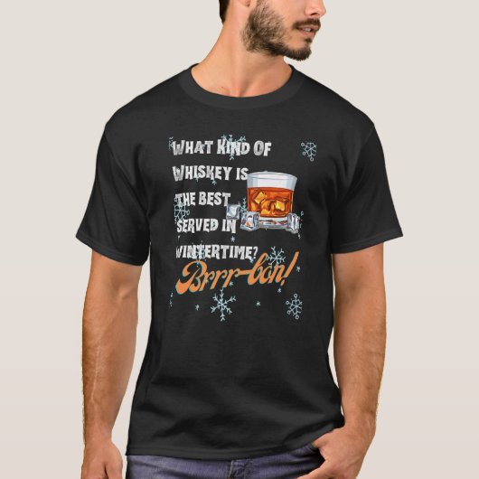 What Kind Of Whiskey Is the Best Served in Wintert Tシャツ (正面)