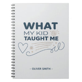 What My Kid Taught Me Meaningful Quote ノートブック