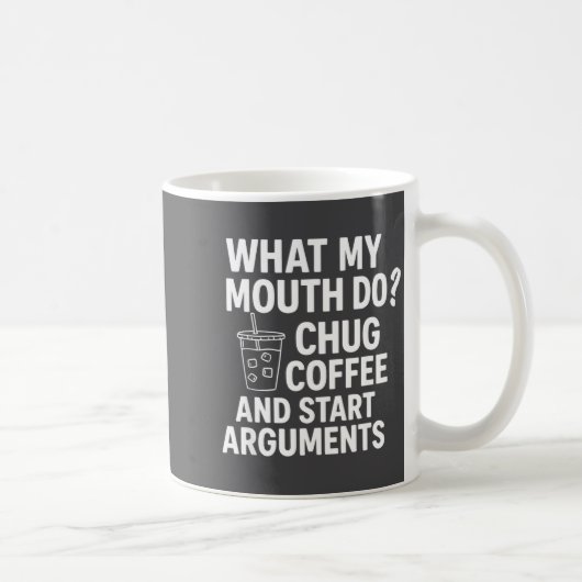 What My Mouth Do Chug And Start Arguments  コーヒーマグカップ (右)