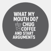 What My Mouth Do Chug And Start Arguments  ラウンドシール (正面)