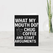 What My Mouth Do Chug Coffee And Start Arguments  カード (正面)
