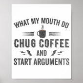 What My Mouth Do Chug Coffee And Start Arguments  ポスター (正面)
