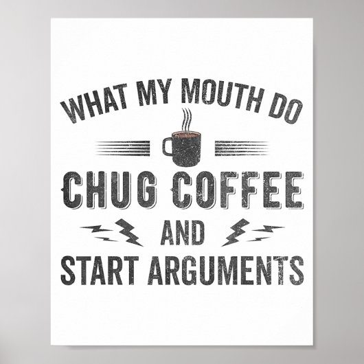 What My Mouth Do Chug Coffee And Start Arguments  ポスター (正面)