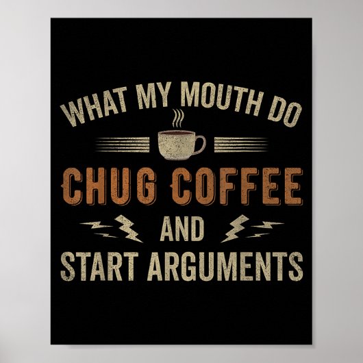 What My Mouth Do Chug Coffee And Start Arguments  ポスター (正面)