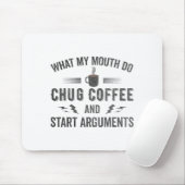 What My Mouth Do Chug Coffee And Start Arguments  マウスパッド (マウス)