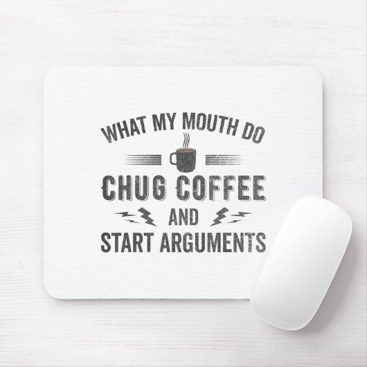 What My Mouth Do Chug Coffee And Start Arguments  マウスパッド (マウス)