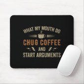What My Mouth Do Chug Coffee And Start Arguments  マウスパッド (マウス)