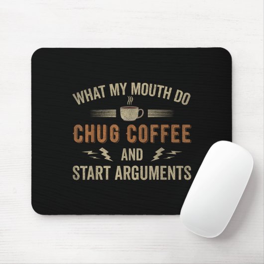 What My Mouth Do Chug Coffee And Start Arguments  マウスパッド (マウス)
