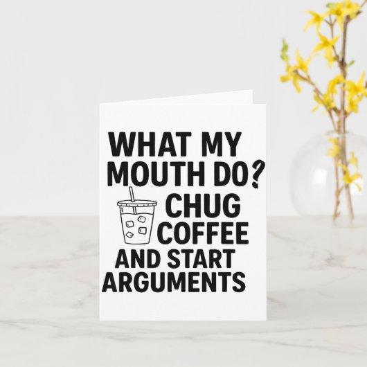 What My Mouth Do Chug Coffee And Start Arguments F カード (黄色い花)