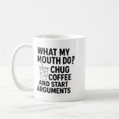 What My Mouth Do Chug Coffee And Start Arguments F コーヒーマグカップ (左)